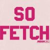 Toddler Mean Girls So Fetch Graphic Tee